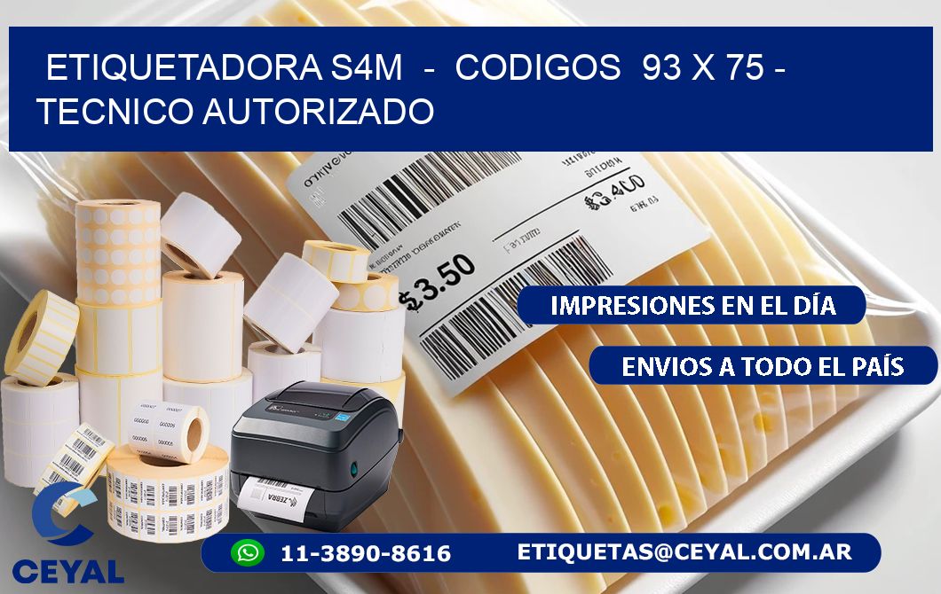 ETIQUETADORA S4M  –  CODIGOS  93 x 75 – TECNICO AUTORIZADO