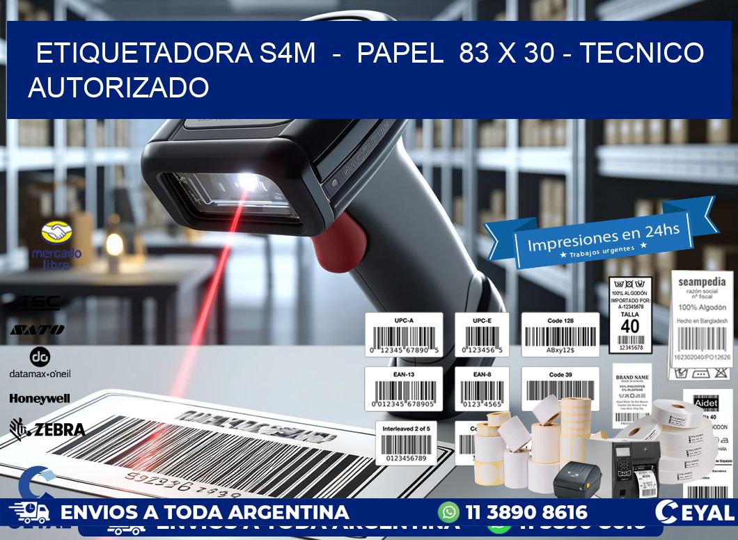 ETIQUETADORA S4M  -  PAPEL  83 x 30 - TECNICO AUTORIZADO