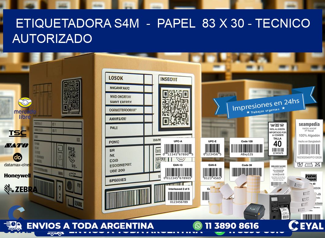 ETIQUETADORA S4M  -  PAPEL  83 x 30 - TECNICO AUTORIZADO