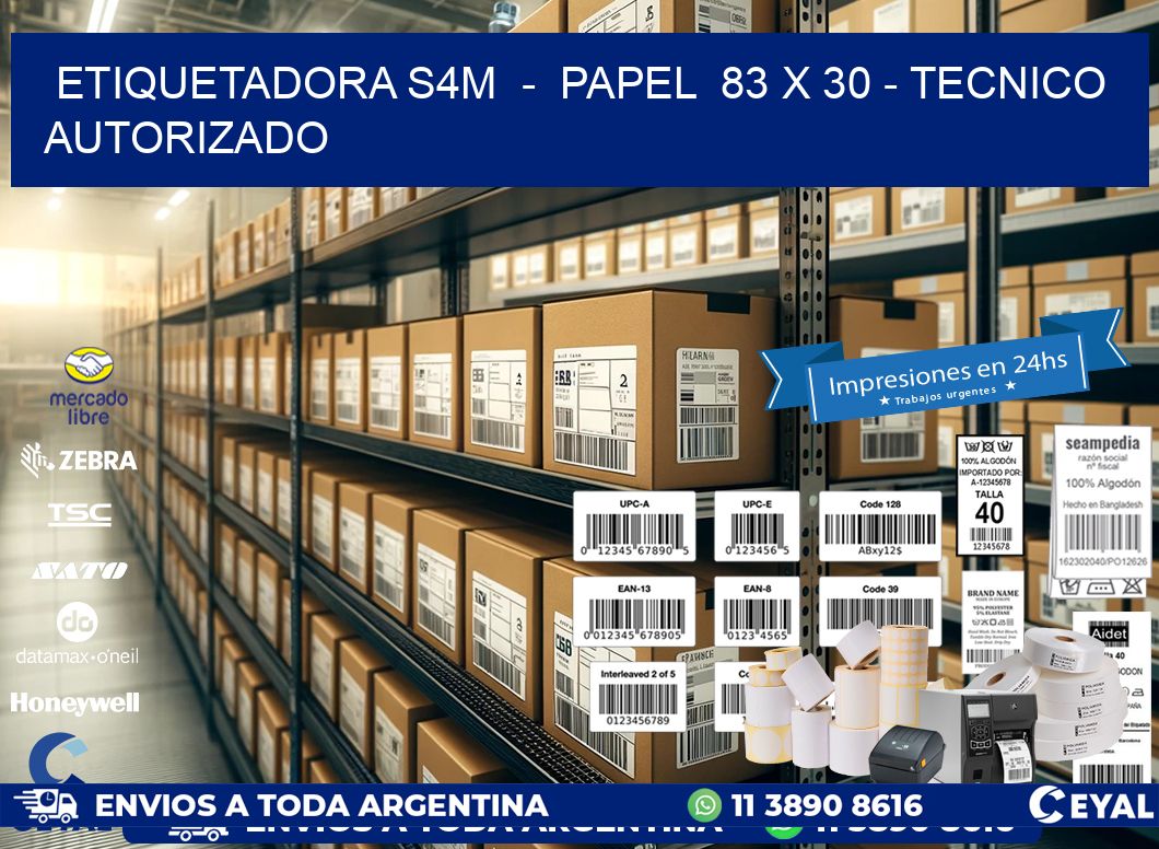 ETIQUETADORA S4M  –  PAPEL  83 x 30 – TECNICO AUTORIZADO