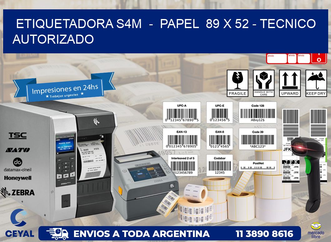 ETIQUETADORA S4M  -  PAPEL  89 x 52 - TECNICO AUTORIZADO