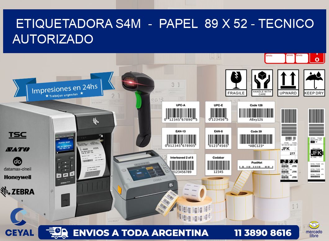 ETIQUETADORA S4M  -  PAPEL  89 x 52 - TECNICO AUTORIZADO