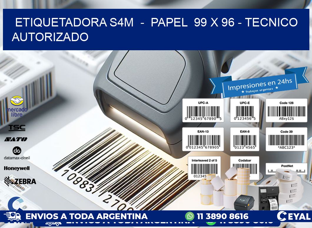 ETIQUETADORA S4M  -  PAPEL  99 x 96 - TECNICO AUTORIZADO