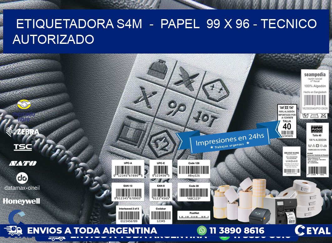 ETIQUETADORA S4M  -  PAPEL  99 x 96 - TECNICO AUTORIZADO