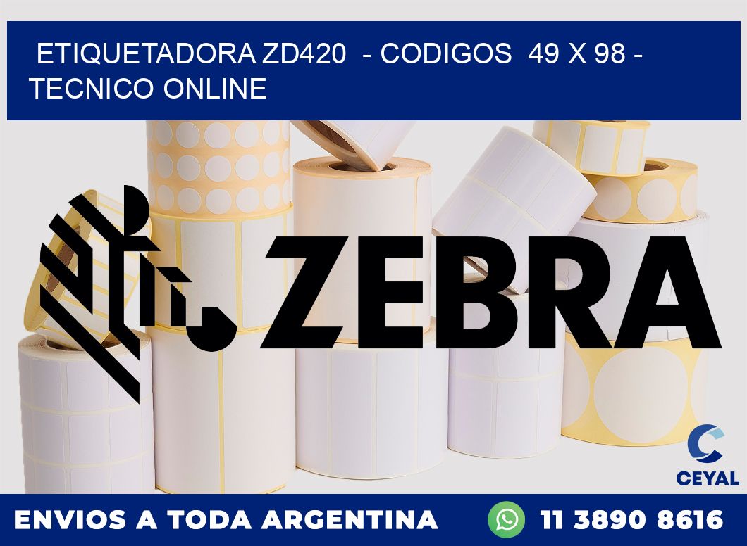 ETIQUETADORA ZD420  - CODIGOS  49 x 98 - TECNICO ONLINE