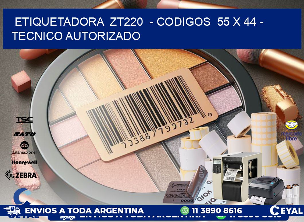 ETIQUETADORA  ZT220  - CODIGOS  55 x 44 - TECNICO AUTORIZADO