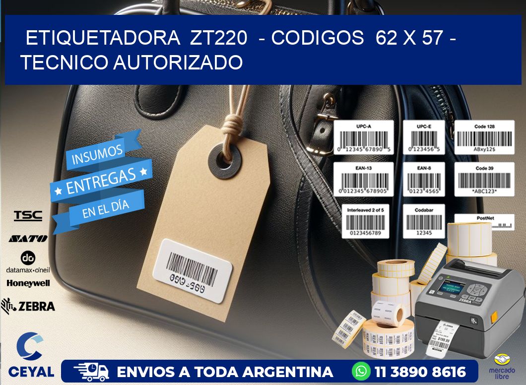 ETIQUETADORA  ZT220  - CODIGOS  62 x 57 - TECNICO AUTORIZADO