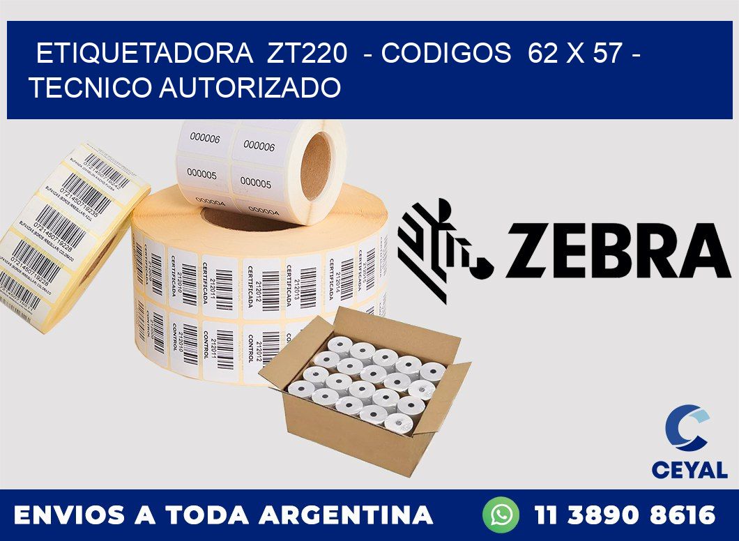 ETIQUETADORA  ZT220  - CODIGOS  62 x 57 - TECNICO AUTORIZADO