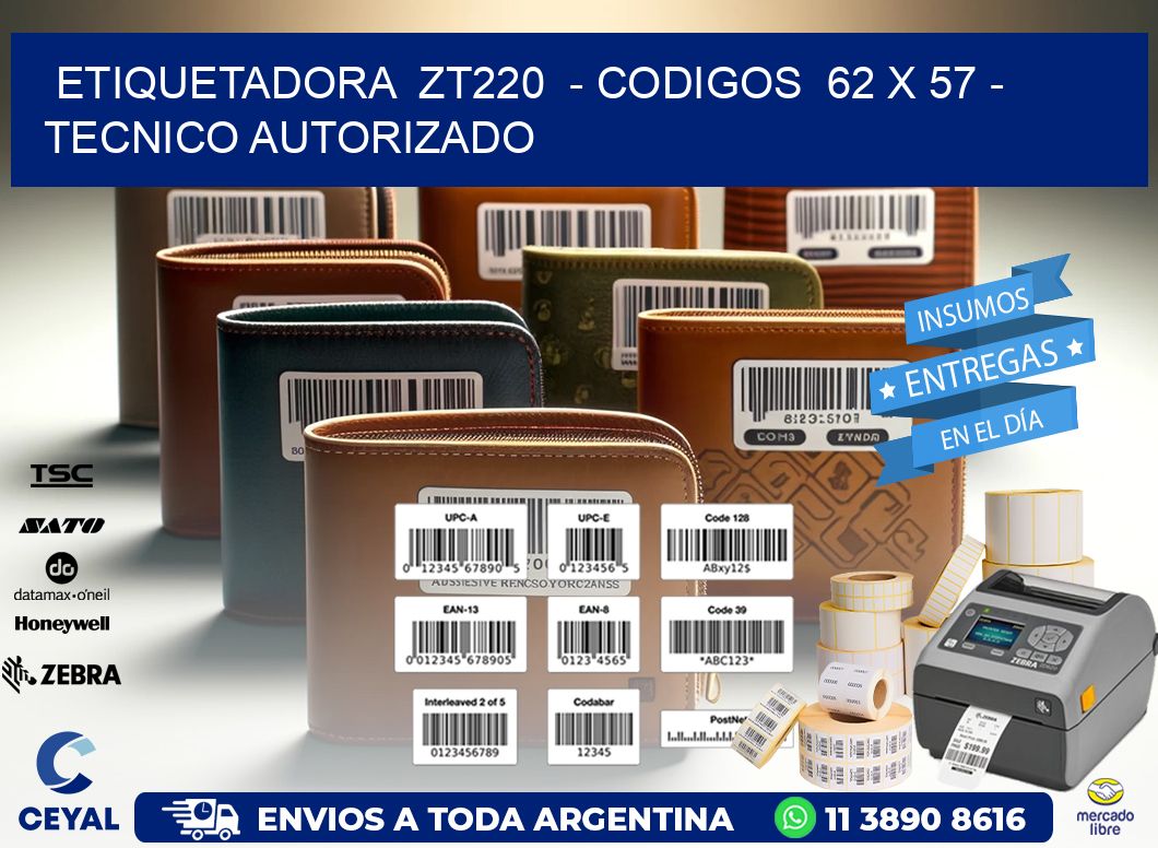 ETIQUETADORA  ZT220  – CODIGOS  62 x 57 – TECNICO AUTORIZADO