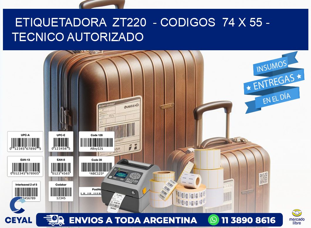 ETIQUETADORA  ZT220  - CODIGOS  74 x 55 - TECNICO AUTORIZADO