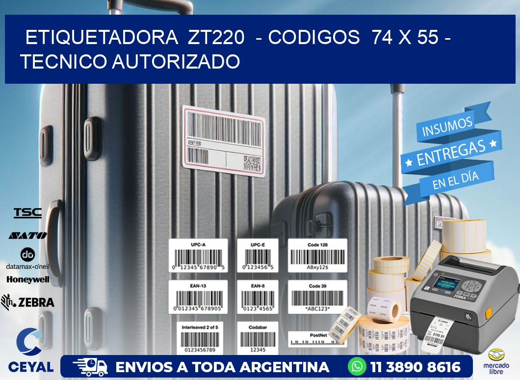 ETIQUETADORA  ZT220  - CODIGOS  74 x 55 - TECNICO AUTORIZADO