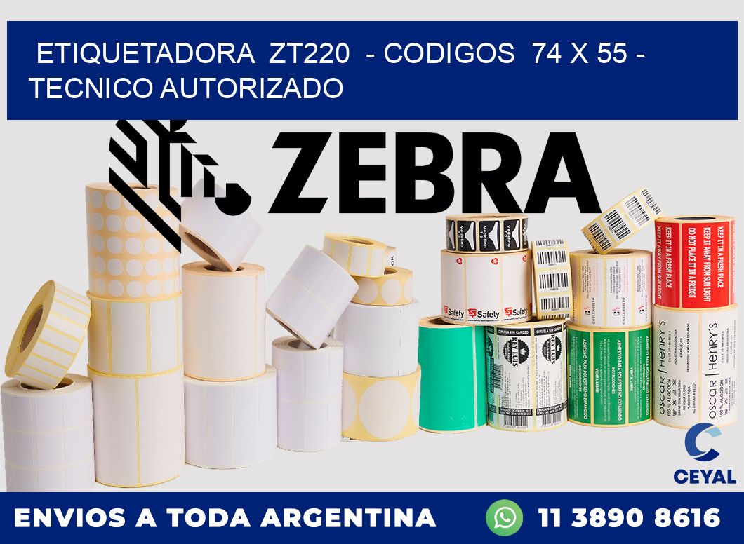 ETIQUETADORA  ZT220  - CODIGOS  74 x 55 - TECNICO AUTORIZADO