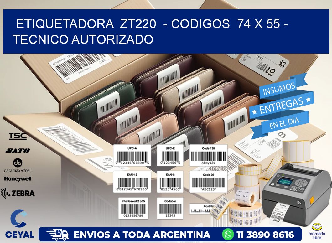 ETIQUETADORA  ZT220  – CODIGOS  74 x 55 – TECNICO AUTORIZADO
