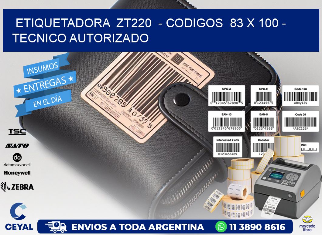 ETIQUETADORA  ZT220  – CODIGOS  83 x 100 – TECNICO AUTORIZADO