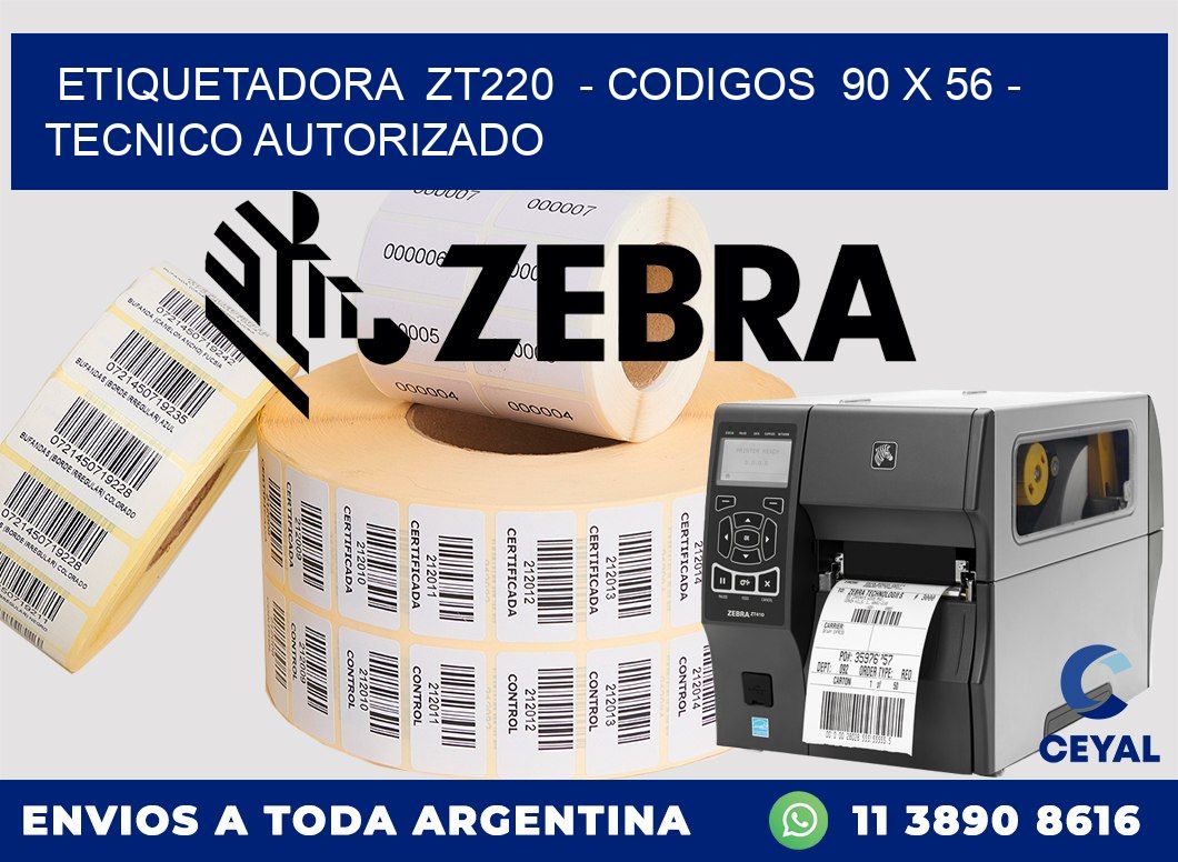 ETIQUETADORA  ZT220  - CODIGOS  90 x 56 - TECNICO AUTORIZADO