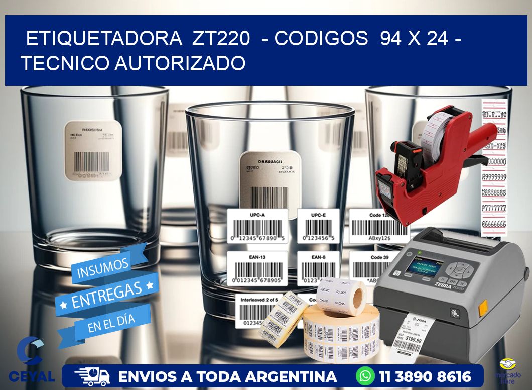 ETIQUETADORA  ZT220  - CODIGOS  94 x 24 - TECNICO AUTORIZADO