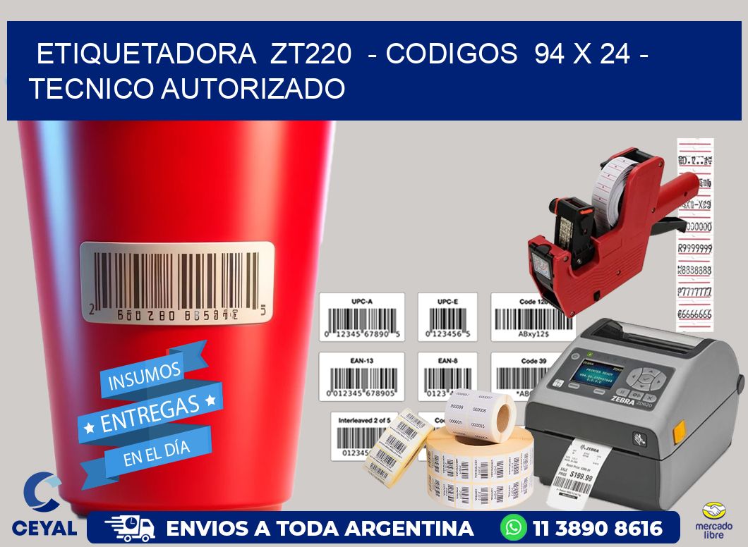 ETIQUETADORA  ZT220  – CODIGOS  94 x 24 – TECNICO AUTORIZADO