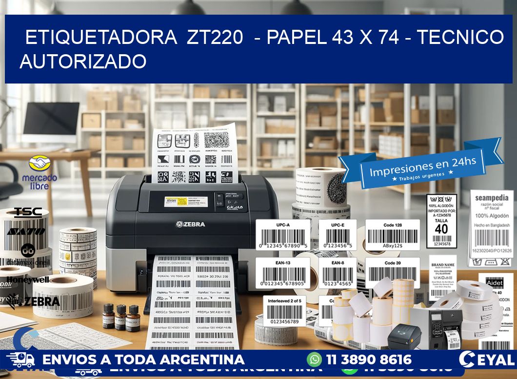 ETIQUETADORA  ZT220  – PAPEL 43 x 74 – TECNICO AUTORIZADO