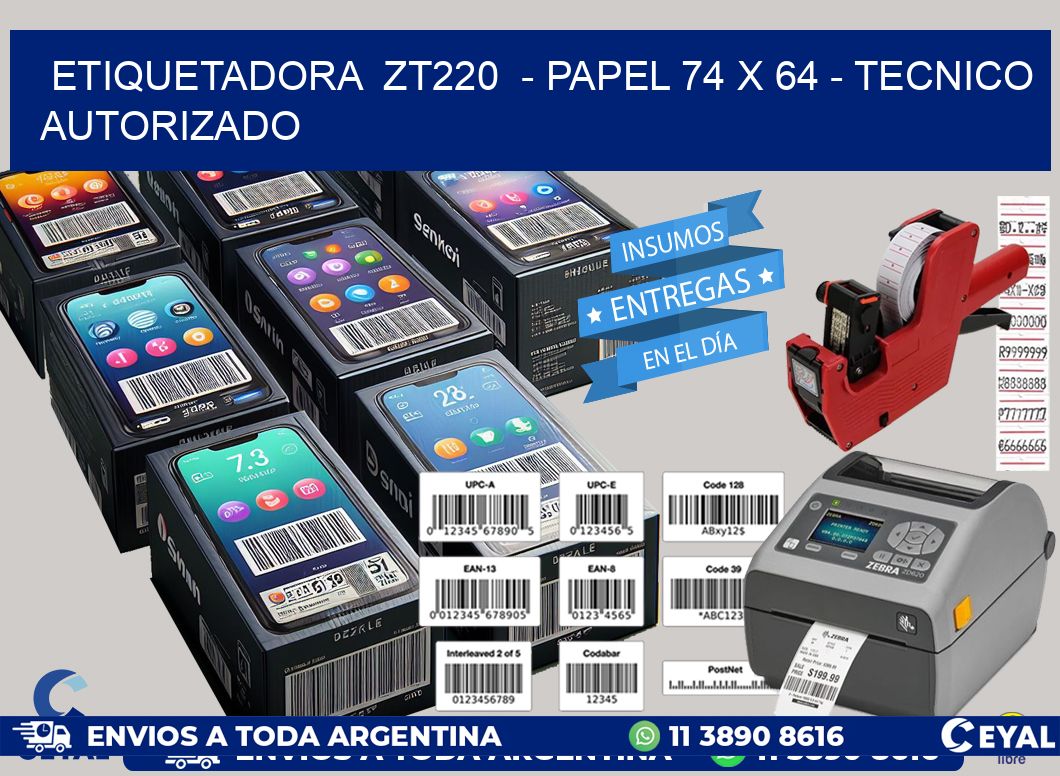 ETIQUETADORA  ZT220  - PAPEL 74 x 64 - TECNICO AUTORIZADO