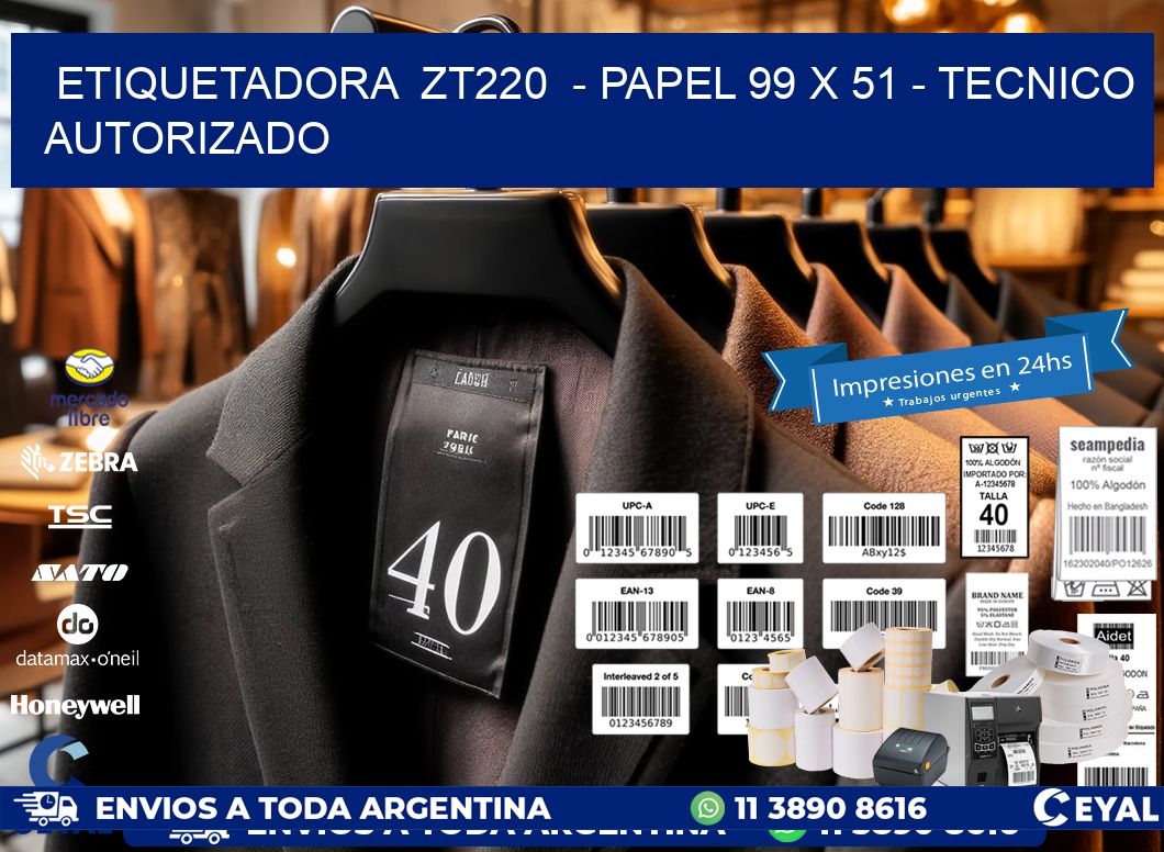 ETIQUETADORA  ZT220  – PAPEL 99 x 51 – TECNICO AUTORIZADO