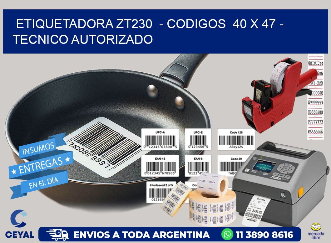 ETIQUETADORA ZT230  – CODIGOS  40 x 47 – TECNICO AUTORIZADO