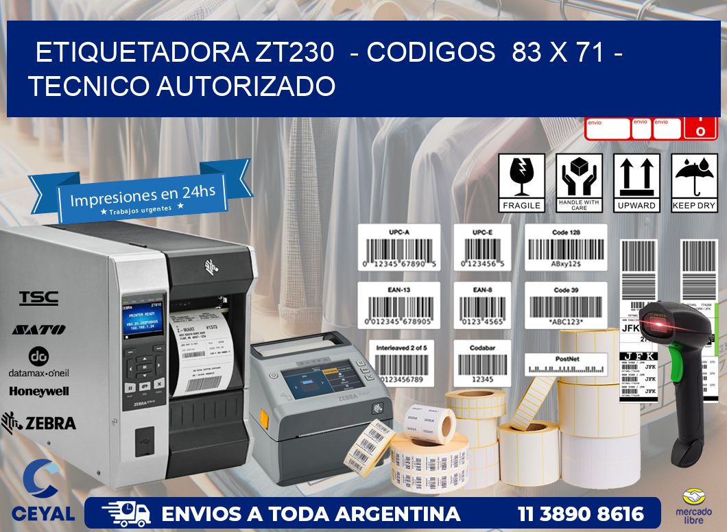 ETIQUETADORA ZT230  - CODIGOS  83 x 71 - TECNICO AUTORIZADO