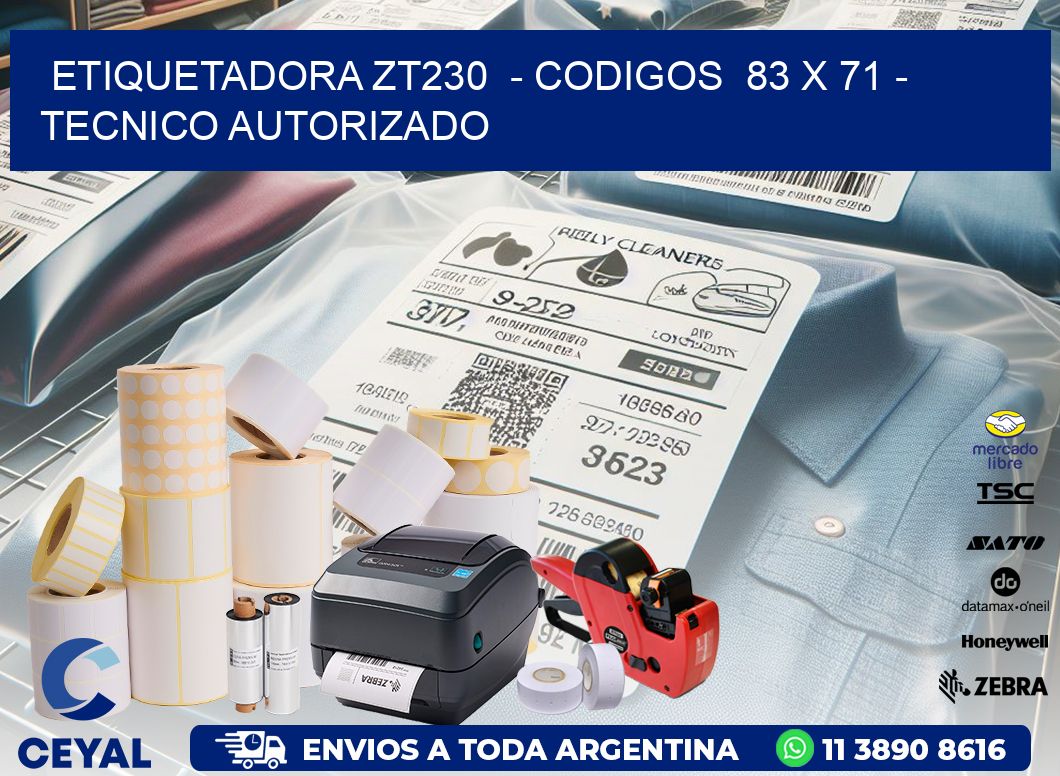 ETIQUETADORA ZT230  – CODIGOS  83 x 71 – TECNICO AUTORIZADO