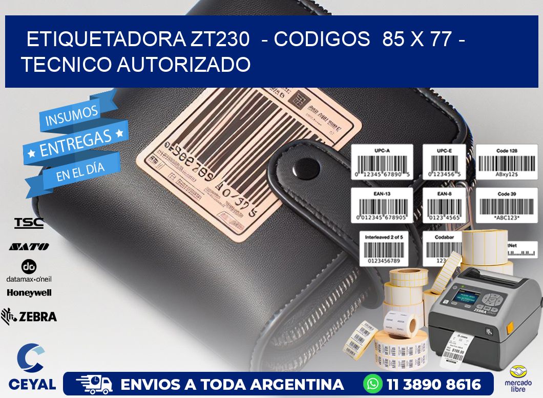 ETIQUETADORA ZT230  – CODIGOS  85 x 77 – TECNICO AUTORIZADO