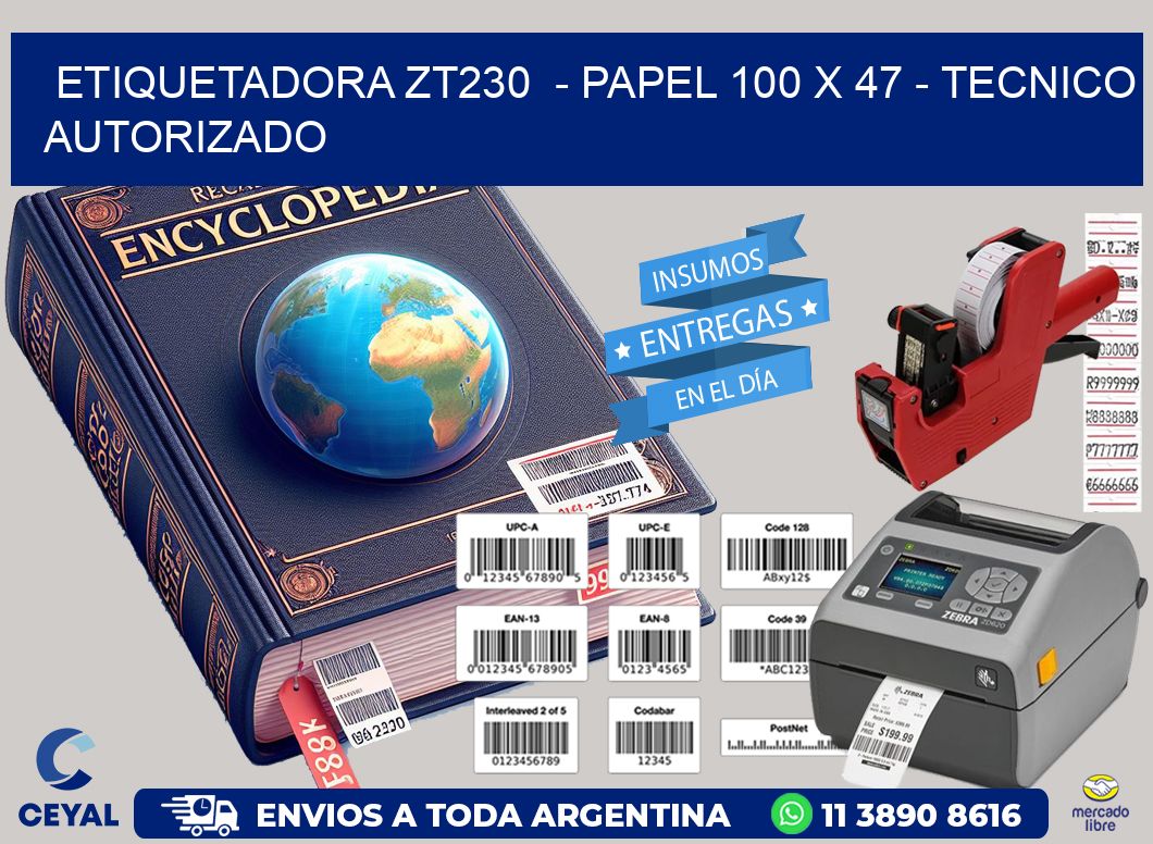 ETIQUETADORA ZT230  - PAPEL 100 x 47 - TECNICO AUTORIZADO