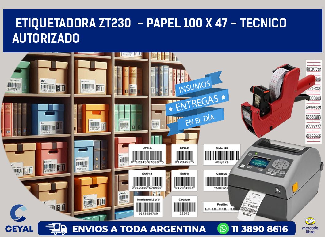 ETIQUETADORA ZT230  - PAPEL 100 x 47 - TECNICO AUTORIZADO