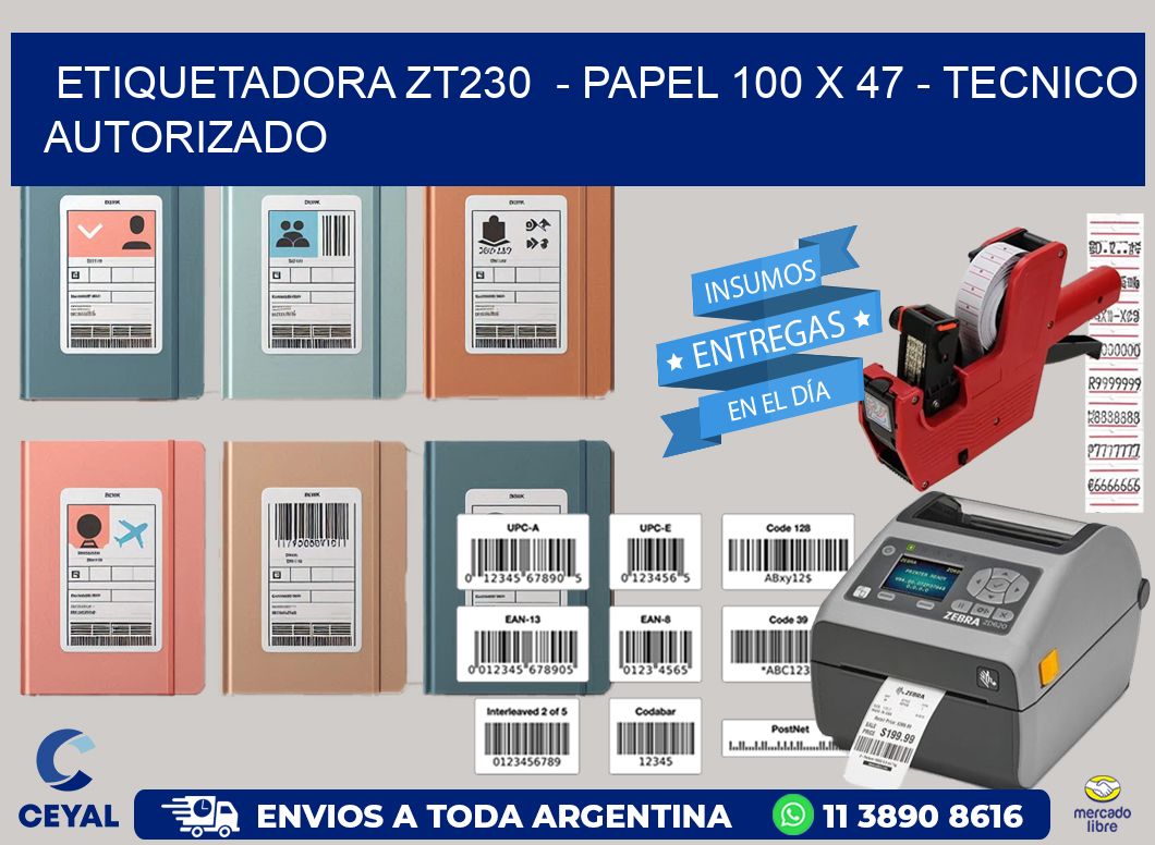 ETIQUETADORA ZT230  – PAPEL 100 x 47 – TECNICO AUTORIZADO