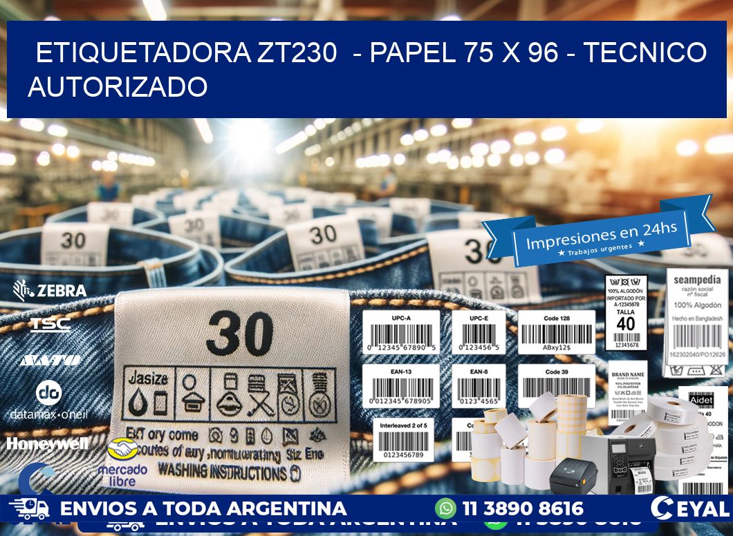 ETIQUETADORA ZT230  - PAPEL 75 x 96 - TECNICO AUTORIZADO