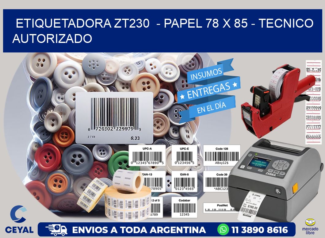 ETIQUETADORA ZT230  - PAPEL 78 x 85 - TECNICO AUTORIZADO