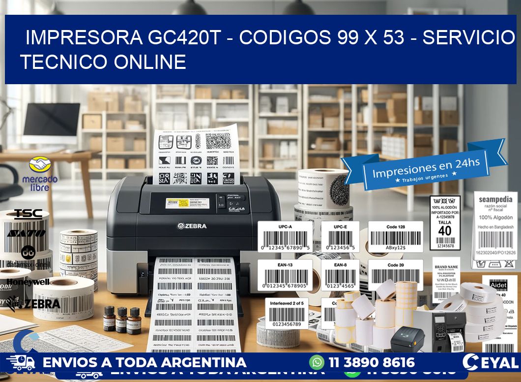 IMPRESORA GC420T - CODIGOS 99 x 53 - SERVICIO TECNICO ONLINE