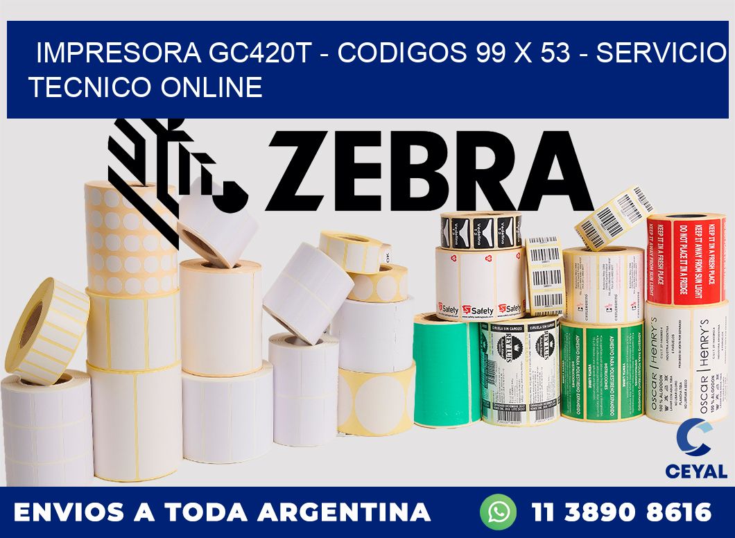 IMPRESORA GC420T - CODIGOS 99 x 53 - SERVICIO TECNICO ONLINE