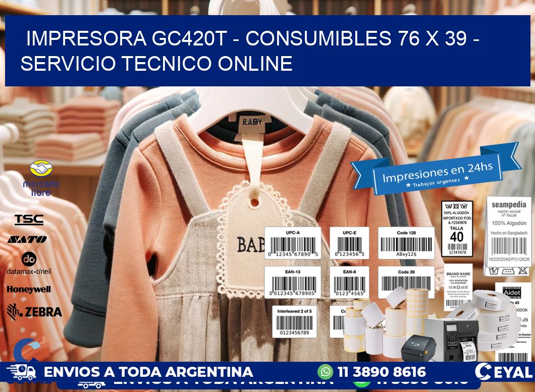 IMPRESORA GC420T - CONSUMIBLES 76 x 39 - SERVICIO TECNICO ONLINE