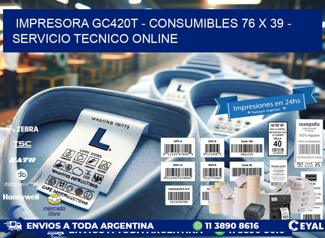 IMPRESORA GC420T - CONSUMIBLES 76 x 39 - SERVICIO TECNICO ONLINE