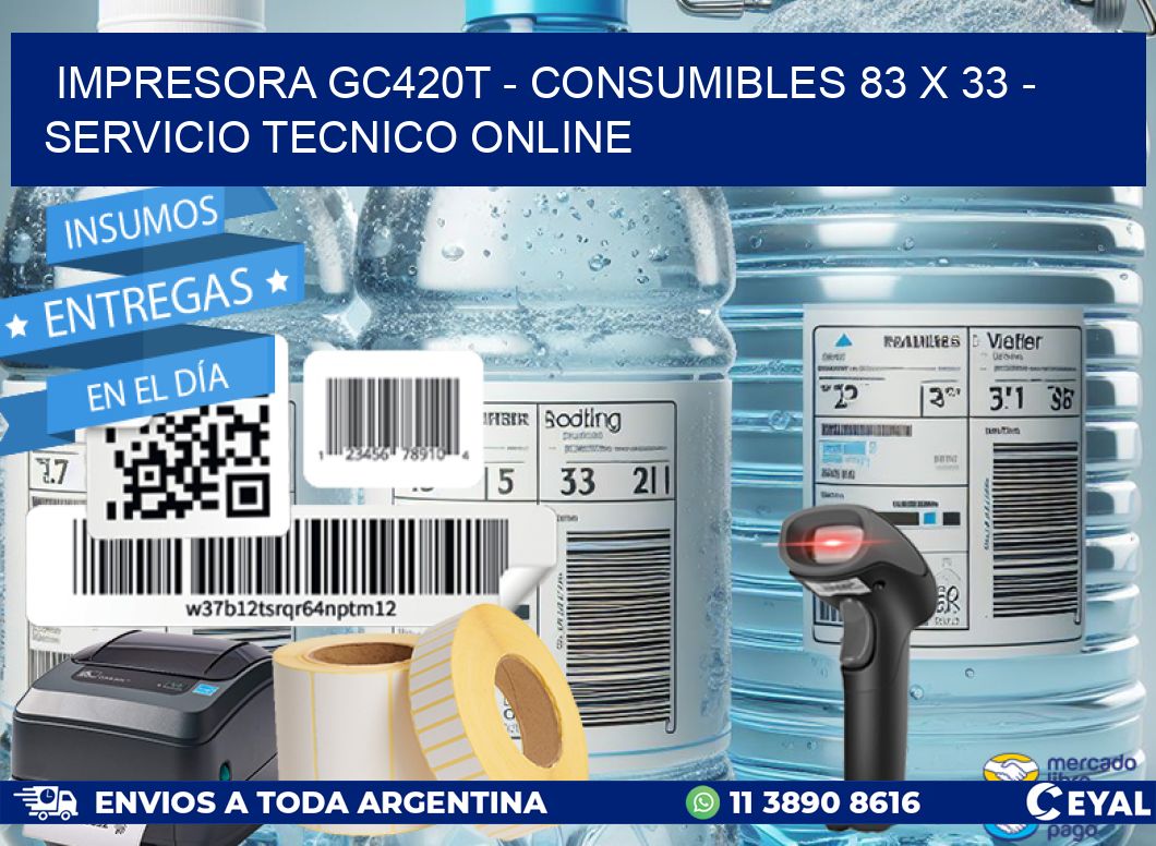 IMPRESORA GC420T - CONSUMIBLES 83 x 33 - SERVICIO TECNICO ONLINE