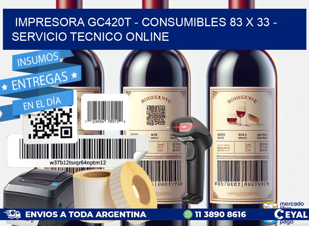 IMPRESORA GC420T - CONSUMIBLES 83 x 33 - SERVICIO TECNICO ONLINE