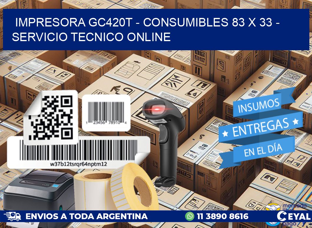 IMPRESORA GC420T – CONSUMIBLES 83 x 33 – SERVICIO TECNICO ONLINE