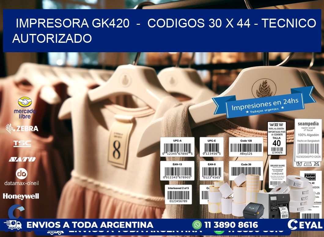 IMPRESORA GK420  –  CODIGOS 30 x 44 – TECNICO AUTORIZADO