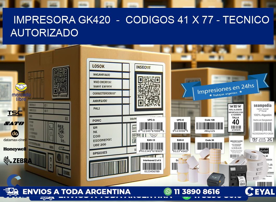 IMPRESORA GK420  -  CODIGOS 41 x 77 - TECNICO AUTORIZADO