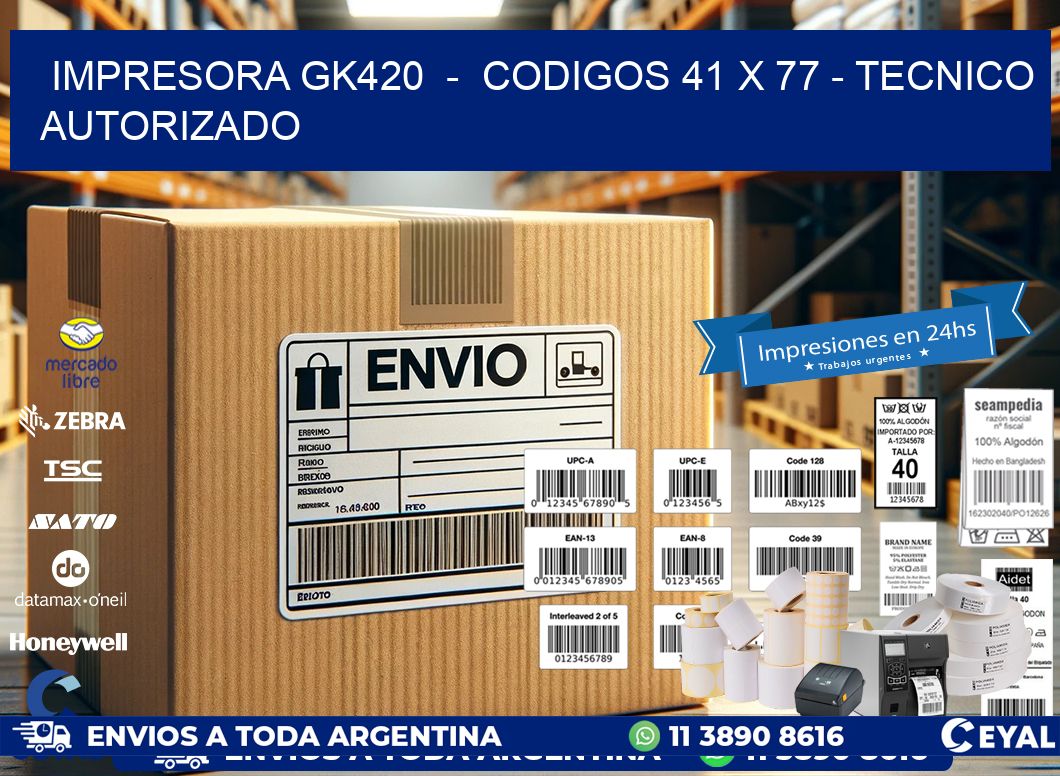 IMPRESORA GK420  -  CODIGOS 41 x 77 - TECNICO AUTORIZADO