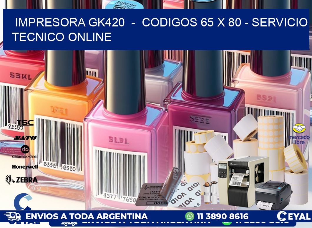 IMPRESORA GK420  -  CODIGOS 65 x 80 - SERVICIO TECNICO ONLINE