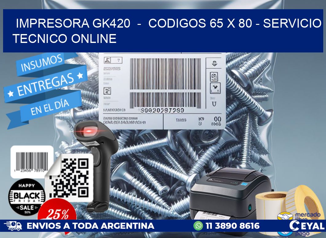 IMPRESORA GK420  –  CODIGOS 65 x 80 – SERVICIO TECNICO ONLINE