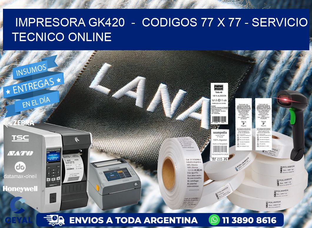 IMPRESORA GK420  -  CODIGOS 77 x 77 - SERVICIO TECNICO ONLINE