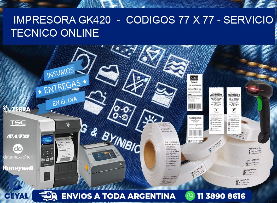 IMPRESORA GK420  -  CODIGOS 77 x 77 - SERVICIO TECNICO ONLINE