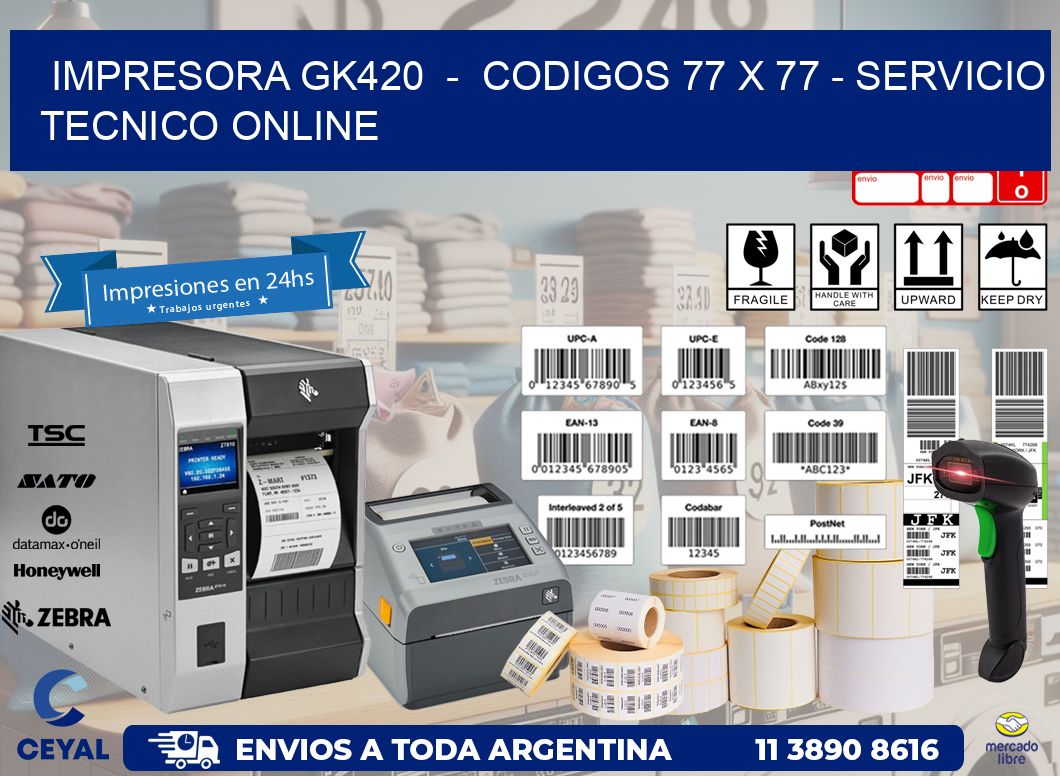 IMPRESORA GK420  -  CODIGOS 77 x 77 - SERVICIO TECNICO ONLINE