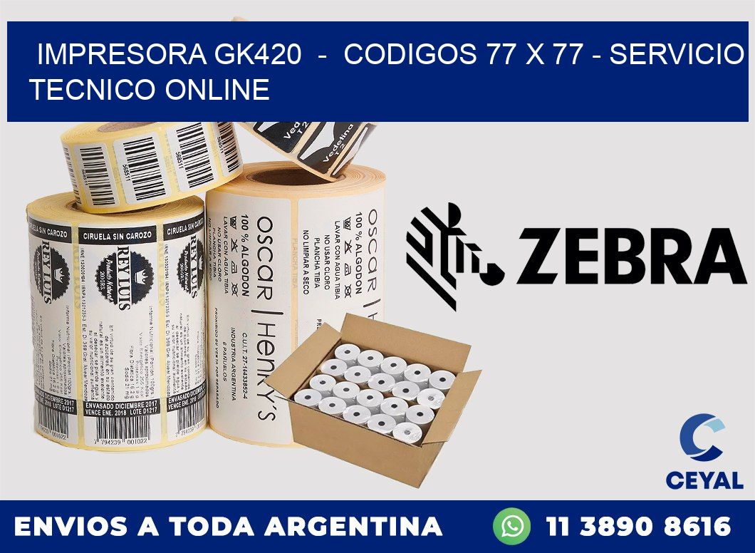 IMPRESORA GK420  -  CODIGOS 77 x 77 - SERVICIO TECNICO ONLINE