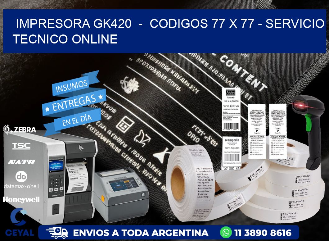 IMPRESORA GK420  –  CODIGOS 77 x 77 – SERVICIO TECNICO ONLINE